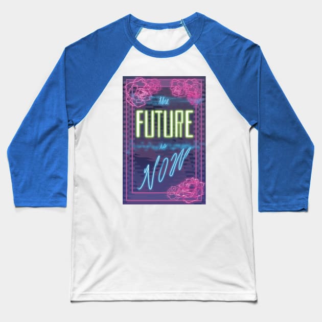The Future is Now Baseball T-Shirt by Jacqueline_HT